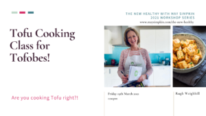 Tofu Cooking Class in The New Healthy with May Simpkin