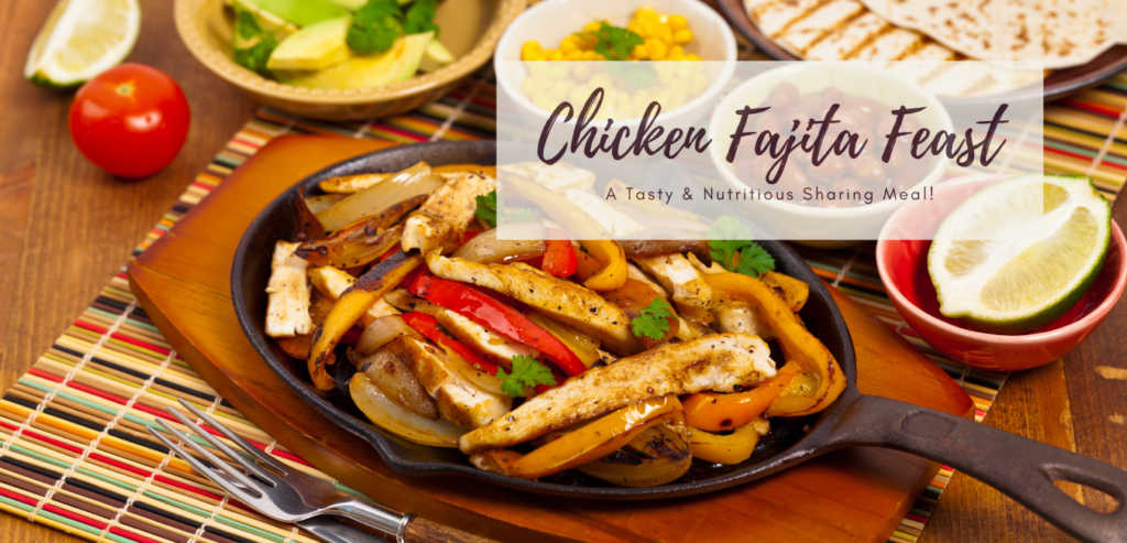 Meal Inspiration, Chicken Fajita Feast May Simpkin